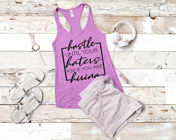 Hustle Until Your Haters Ask If You're Hiring Tank