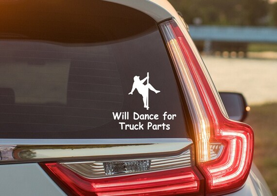 Will Dance for Truck Parts, Funny Car Decal, Funny Bumper Stickers