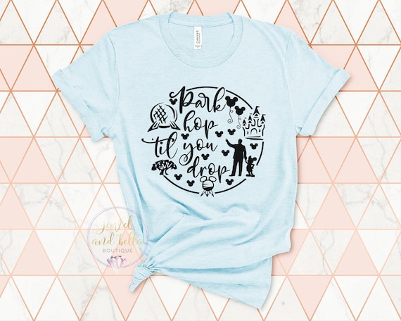 Park Hop Til You Drop Disney Shirt