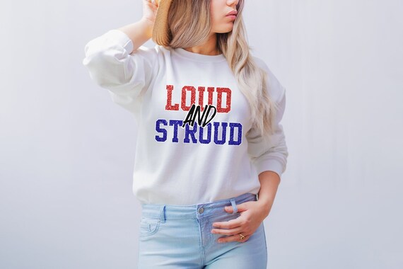 Loud and Stroud Sweatshirt