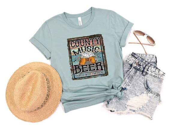 Country Music and Beer That's Why I'm Here Shirt