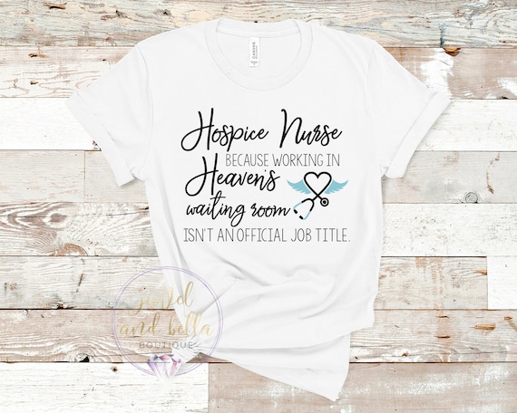 Hospice Nurse Because Working in Heaven's Waiting Room Isn't a Job Title Shirt, Hospice Nurse Shirts, Gifts for Hospice Nurses
