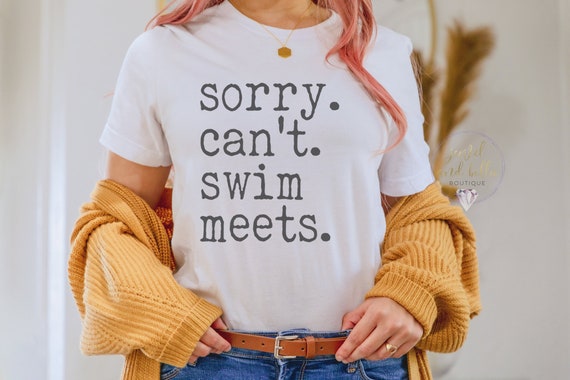 Sorry Can't Swim Meets Shirts