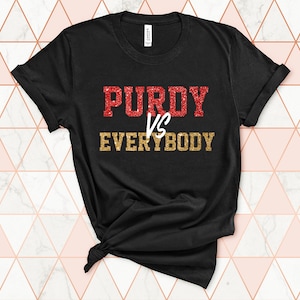 Purdy vs Everybody Shirt, Brock Purdy Shirts, Glitter Football Shirts, Mr.Irrelevant Shirt, San Francisco 49ers Shirt, Bang Bang Niner Gang