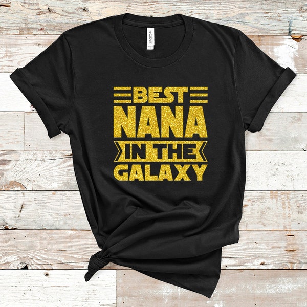 Best Nana in the Galaxy Shirt, Star Wars Nana Shirts, Nana Mother's Day Gift, Disney Grandma Shirts, Disney Trip Shirts for Grandma