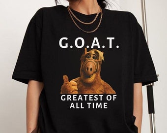 G.O.A.T. Alf GOAT Greatest of All Time Funny Meme Tee Shirt BFF Gift Mad Crazy Fringe Nut Job Shirt John Cena Oscars T-Shirt Ricky Stanicky