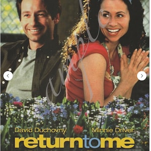 May include: Movie poster for "Return to Me" featuring David Duchovny and Minnie Driver. The poster has a comedy theme, with the title in large yellow letters. The background includes flowers and the text "a comedy straight from the heart."