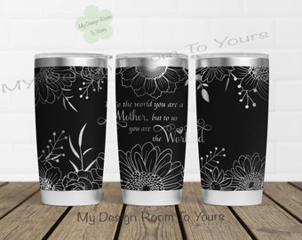 Muttertag 20oz Tumbler Laserdatei, To The World 20oz Tumbler Lasergravur Wrap, Mütter 20oz Laser graviert SVG, Mütter Laser graviert
