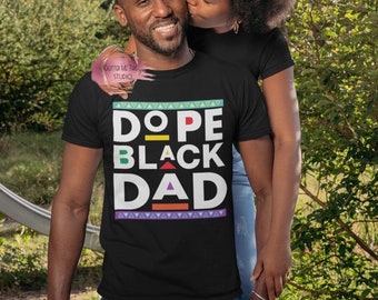 Dope Black Dad T-Shirt | Unisex Shirt| African-American| Black Lives Matter| Black Art| Black History Month| Black Owned Shops
