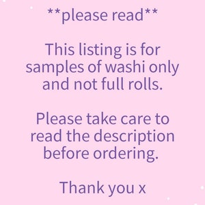 May include: A pink background with white and purple stars. The text reads: "**please read** This listing is for samples of washi only and not full rolls. Please take care to read the description before ordering. Thank you x"