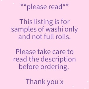 May include: A pink background with white and purple stars. The text reads: "**please read** This listing is for samples of washi only and not full rolls. Please take care to read the description before ordering. Thank you x"