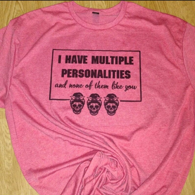I Have Multiple Personalities T-shirt - Etsy