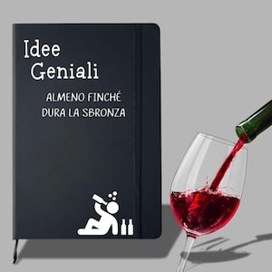 Quaderno Idee geniali finchè dura la sbronza 192 pagine copertina rigida, regalo divertente Natale, Laurea, addio celibato nubilato