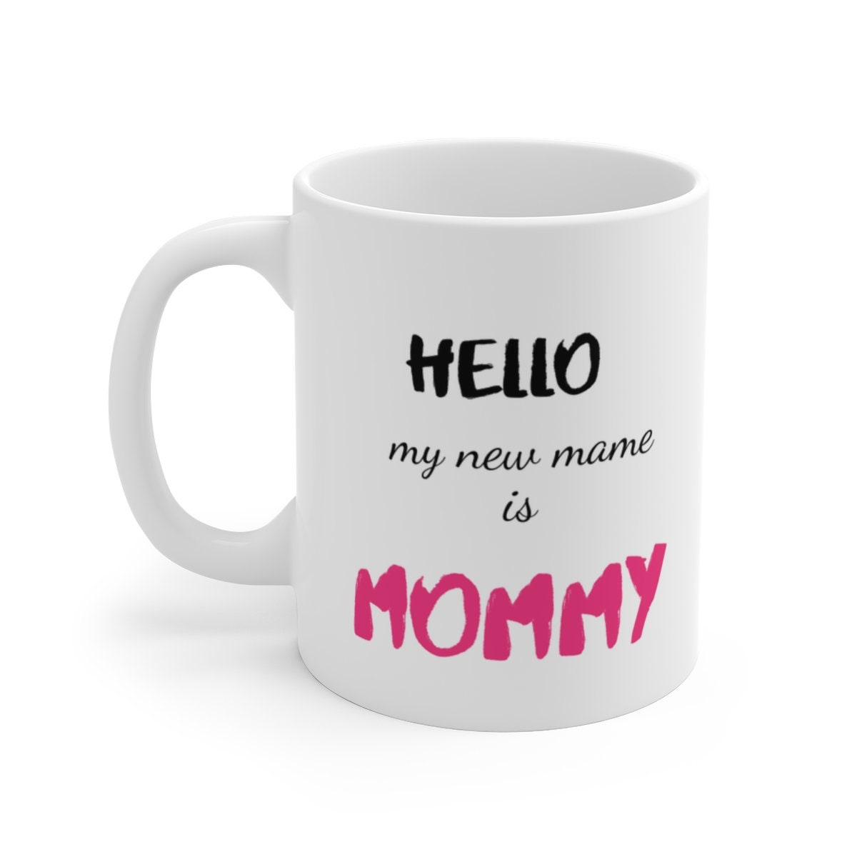 Hello My New Name Is Mommy Mug