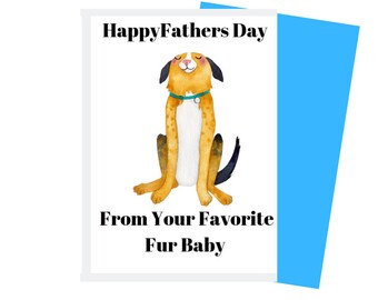 Happy Fathers Day from Your Favorite Fur Baby Print at Home Greeting Card. Fathers Day Card from the Dog