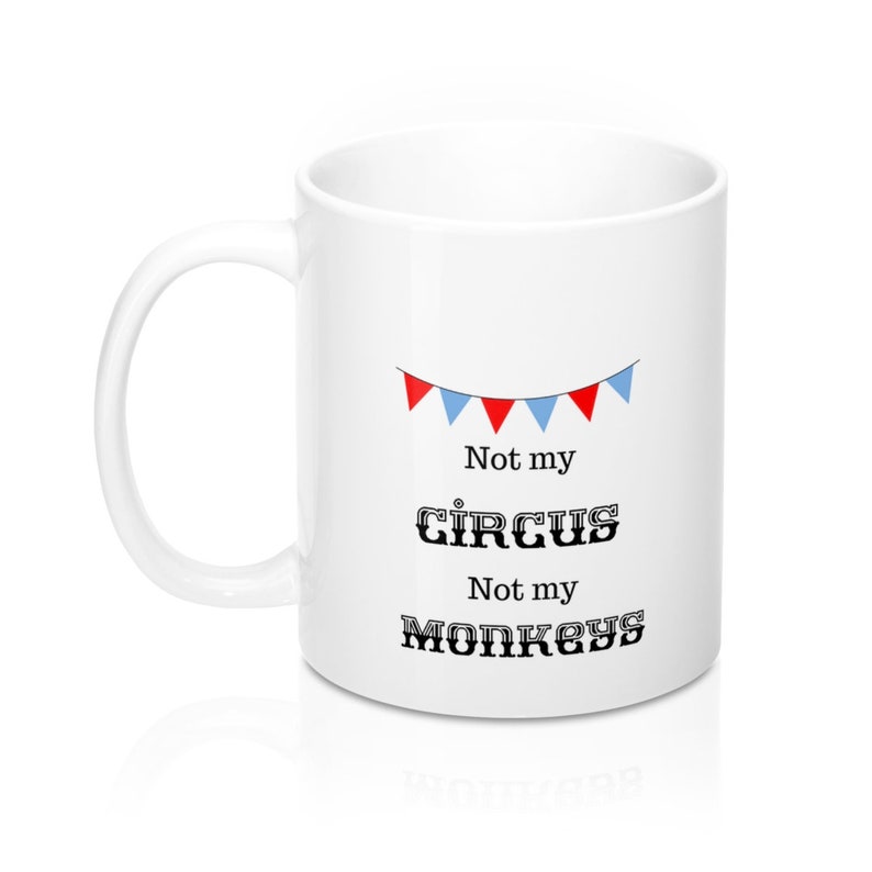 Not My Circus, Not My Monkeys Gift Mug image 1