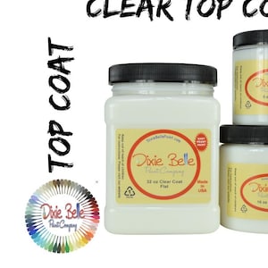 TOP COAT, Clear Coat, Dixie Belle, Flat, Satin, Gloss, Furniture Sealer, Paint Sealer.
