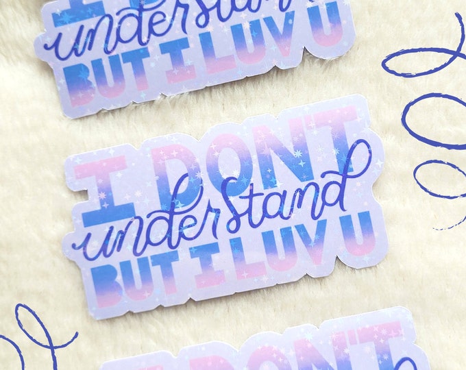 SEVENTEEN I Don't Understand but I Love You Holo Sticker | Svt Cute Kpop Fanmade Merch Stickers | Laptop, Journalling, Water Bottle Die Cut