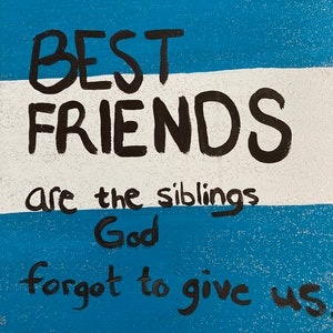 Best friends are the siblings god forgot to give us