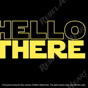 HELLO THERE SVG, Cricut, Shirt, Instant Download, Digital, Obi-Wan Kenobi phrase
