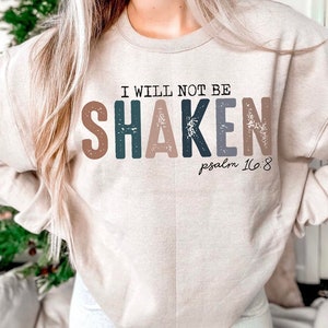 I will not Be Shaken Psalms 16:8 Christian Religious Gildan Sweatshirt