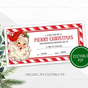 May include: A red and white striped gift certificate with a cartoon Santa Claus illustration. The certificate says "A gift for you Merry Christmas This certificate entitles you to: A trip to the zoo" with blank lines for "To:" and "From:". The text "Editable PDF" is in a green circle.