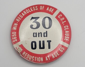 May include: A red and white circular button with the text "£650 Min - Regardless of Age - C.O.L. Clause - Reduction at Age 65" around the edge. The centre of the button has the text "30 and OUT" in black.