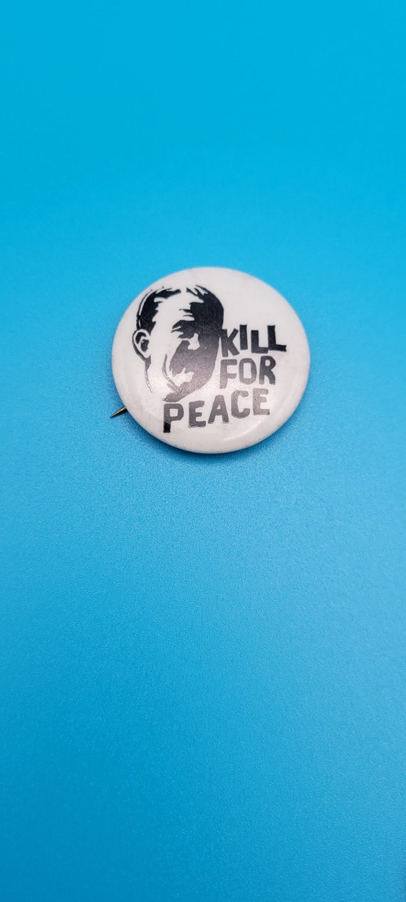 Vintage Kill for Peace Political Pin Vietnam Prote