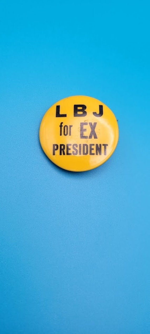 Vintage LBJ for EX President Anti President Campai