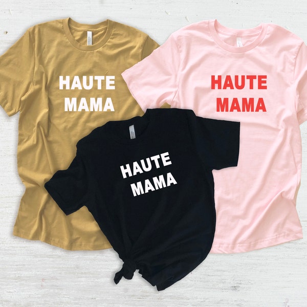 Haute Mama graphic tee, Women's Tees, Women's T's, Women's T-shirts, shirts, fashion