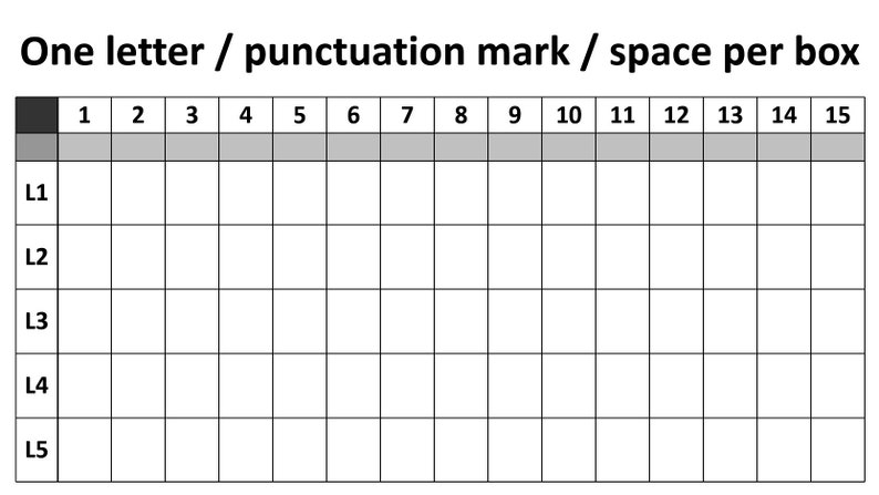 May include: A black and white grid with 15 columns and 5 rows labeled L1 through L5. The top row is labeled with numbers 1 through 15. The grid is for writing one letter, punctuation mark, or space per box.