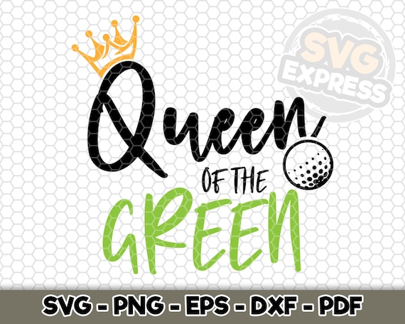 Download Queen Of The Green Svg Svg Cut File Golf Like A Girl Etsy