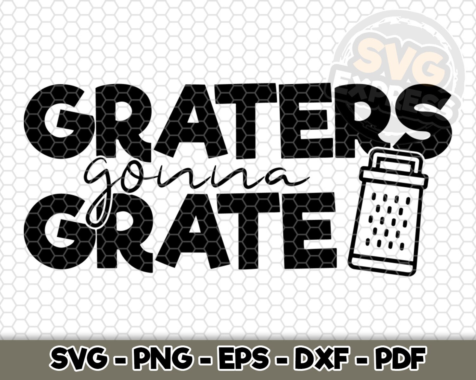 Graters gonna grate SVG SVG Cut File Cooking Cut File | Etsy