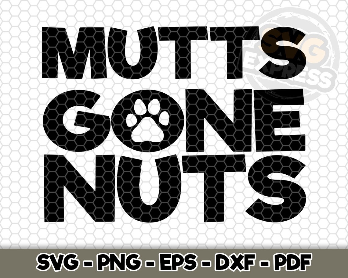 Mutts Gone Nuts SVG SVG Cut File Mutt Lover Cut File Dog Etsy