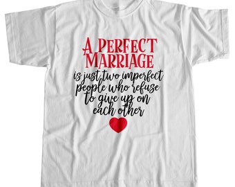 A Perfect Marriage Valentine's Day Quote T-shirt | Valentine Married Couples | Valentine's Day Gift | Marriage Quote Shirt