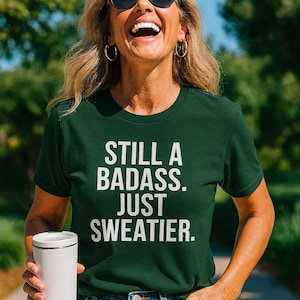 Funny Perimenopause Shirt: &quot;Still a Badass, Just Sweatier&quot; Hot Flash Tee