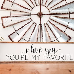 I Love You Wood Sign, You&#39;re My Favorite Bedroom Wall Decor, Farmhouse Bedroom Decor, Above Bed Wall Art, Anniversary Gift, Wedding Gift