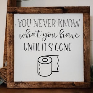You Never Know What You Have Until It's Gone Sign, Bathroom Sign, Farmhouse Sign, Toilet Paper Sign, Funny Bathroom Sign, Bathroom Decor image 4