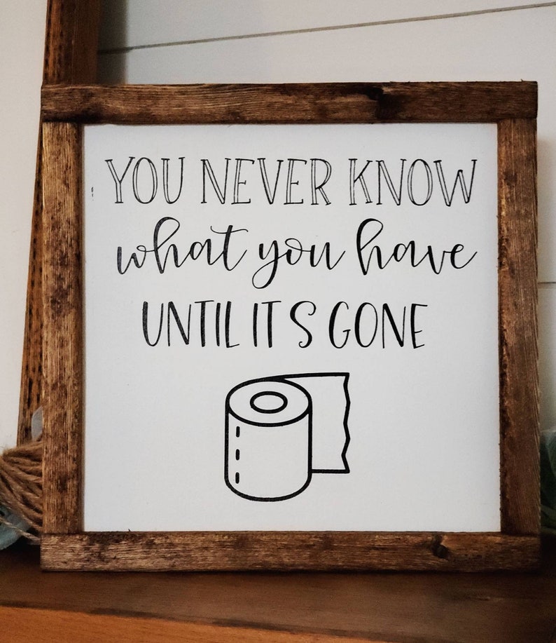 You Never Know What You Have Until It's Gone Sign, Bathroom Sign, Farmhouse Sign, Toilet Paper Sign, Funny Bathroom Sign, Bathroom Decor image 4