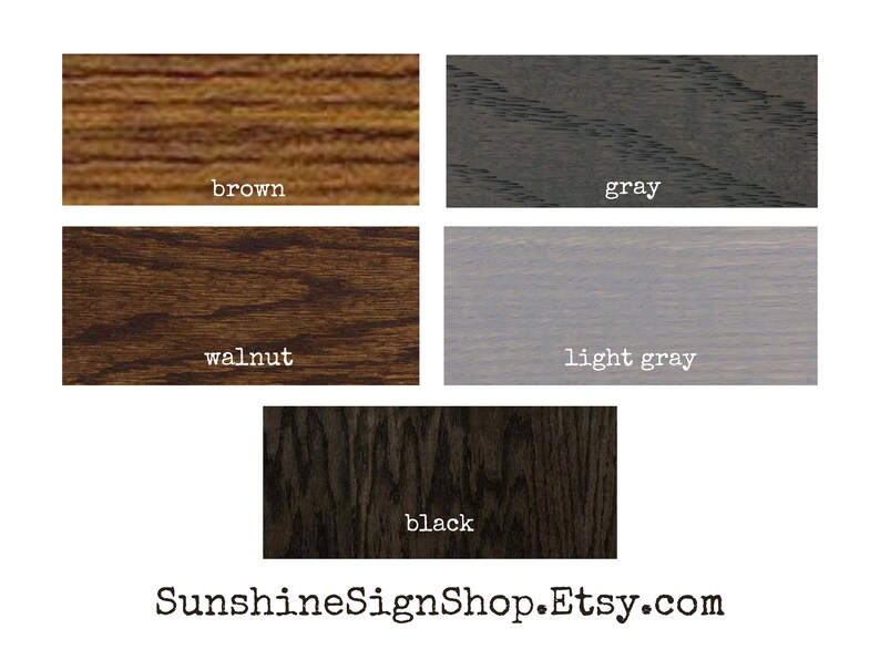 May include: A color palette featuring five wood stain samples: brown, gray, walnut, light gray, and black. Each sample is labeled with its respective color name in a white, sans-serif font. The website address Sunshinesignshop.Etsy.com is at the bottom.