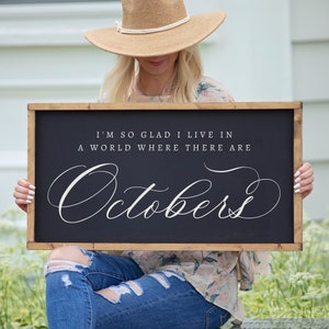 I&#39;m So Glad I Live in a World Where There Are Octobers Sign, Fall Wood Sign, Fall Decor, Autumn Signs, Fall Mantel Decor, Rustic Wall Art