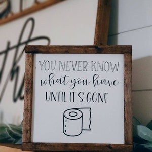 You Never Know What You Have Until It's Gone Sign, Bathroom Sign, Farmhouse Sign, Toilet Paper Sign, Funny Bathroom Sign, Bathroom Decor image 7