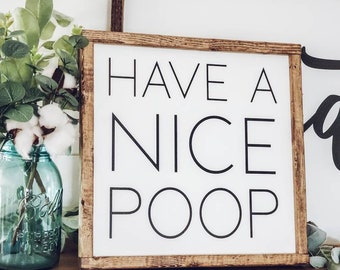 Have a Nice Poop Sign, Bathroom Sign, Wood Sign, Bathroom Wall Decor, Farmhouse Bathroom Sign, Bathroom Humor, Funny Bathroom Signs, Decor
