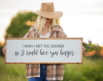 I Wish I Met You Sooner So I Could Love You Longer Sign, Bedroom Wall Decor, Bedroom Wood Sign, Above Bed Wall Art, Anniversary Gift,Wedding