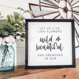 Let Us Live Like Flowers Sign, Framed Wood Sign, Wild and Beautiful Sign, Farmhouse Wall Decor, Wooden Signs, Spring Home Decor, Spring Sign