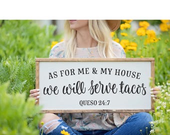 As For Me And My House We Will Serve Tacos Sign, Queso 24:7, Wood Sign, Salsa, Margaritas, Kitchen Sign, Housewarming Gift, Gift For Her