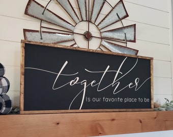 Together is Our Favorite Place To Be Sign, Wood Sign, Family Room Sign, Together Sign, Home Decor, Wedding Gift, Farmhouse Sign,Gift for Her