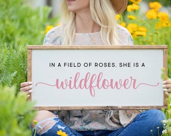 In A Field Of Roses She Is A Wildflower Wood Sign, Girls Room Decor, Nursery Decor, Baby Gift, Farmhouse Sign, Nursery Wall Art, Shower Gift