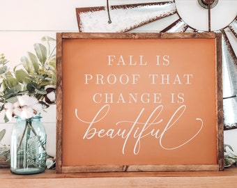 Fall is Proof That Change is Beautiful Wood Sign, Autumn Framed Wooden Sign, Fall Wall Art, Fall Wall Decor, Housewarming Gift, Home Decor