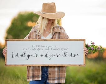 Ik ben All Your&#39;n Lyrics Sign, Tyler Childers Songteksten, ik zal van je houden tot mijn longen uitdelen, houten teken, countrymuziekteksten, huwelijkscadeau